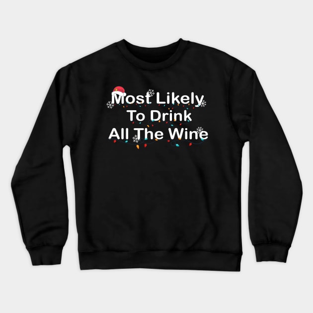 Most Likely To Drink All The Wine Crewneck Sweatshirt by SavageArt ⭐⭐⭐⭐⭐